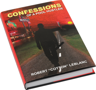 Robert LeBlanc BKCOAPH – Confessions of a Pool Hustler | Legendary Road Stories & Hustling Adventures | Billiards Memoir and Pool Culture Classic
